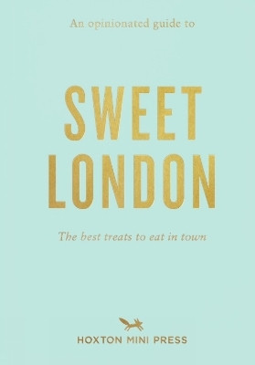An Opinionated Guide to Sweet London(English, Paperback, Press Hoxton Mini)