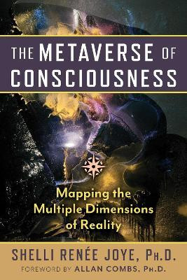 The Metaverse of Consciousness(English, Paperback, Joye Shelli Renee)