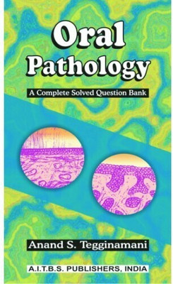 Oral Pathology: A Complete Solved Question Bank(Paperback, ANAND S. TEGGINAMANI)