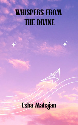 Whispers From The Divine(Paperback, Esha Mahajan)