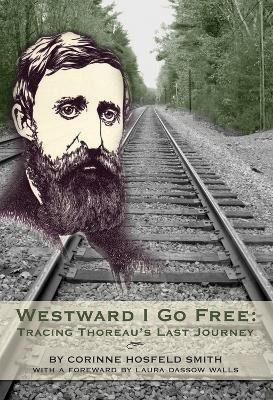 Westward I Go Free(English, Paperback, Smith Corinne Hosfeld)