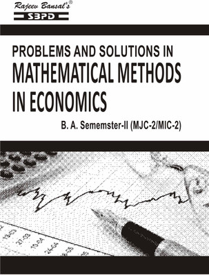 Problems and Solutions in Mathematical Methods in Economics  - B.A. 2nd Semester (MJC-2/MIC-2) Syllabus According to NEP 1 Edition(Paperback, Dr. B.N. Gupta)