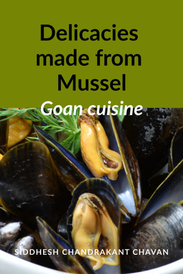 Goan Delicacies made from Mussel(Paperback, Siddhesh Chandrakant Chavan)