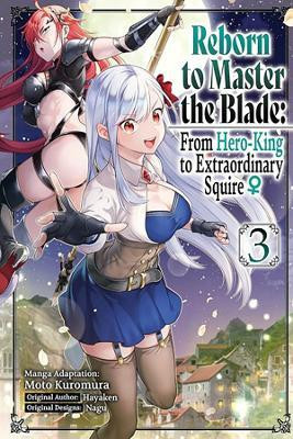 Reborn to Master the Blade: From Hero-King to Extraordinary Squire, Vol. 3 (manga)(English, Paperback, Pizarro Lanzas Elena)