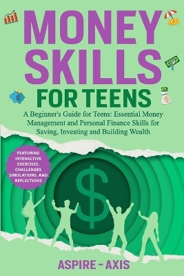 Money Skills for Teens(English, Paperback, Axis Aspire-)