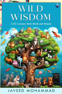 Wild Wisdom: Life Lessons from Birds and Beasts(Paperback, Javeed Mohammad)