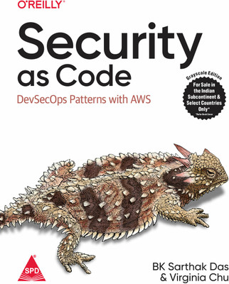 Security as Code: DevSecOps Patterns with AWS (Grayscale Indian Edition)(Paperback, BK Sarthak Das, Virginia Chu)