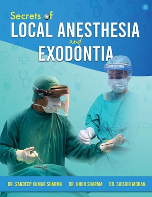 Secrets of Local Anesthesia and Exodontia(English, Paperback, Sharma Sandeep Kumar Dr)