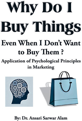 Why do I buy things even when I don't want to buy(Paperback, Dr. Ansari Sarwar Alam)