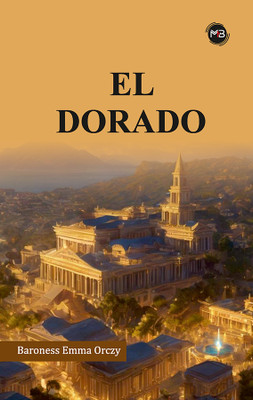 EL DORADO(Paperback, BARONESS EMMA ORCZY)