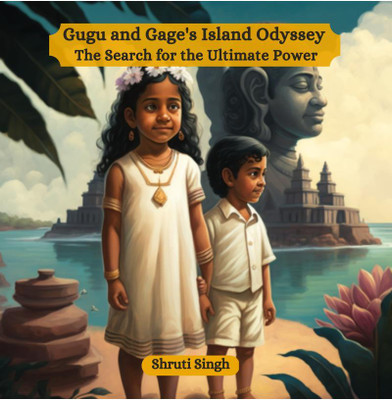 Gugu and Gage's Island Odyssey  - The Search for the Ultimate Power(English, Paperback, Shruti Singh)