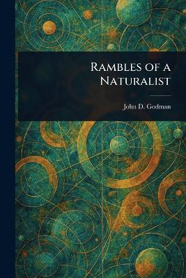 Rambles of a Naturalist(English, Paperback, Godman John D (John Davidson))