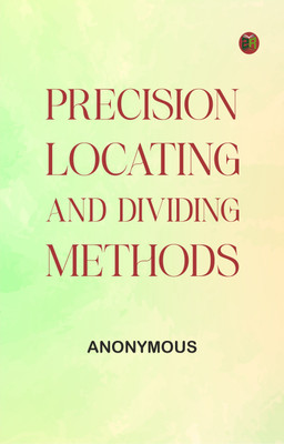 Precision locating and dividing methods(Paperback, Anonymous)