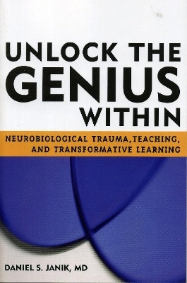 Unlock the Genius Within(English, Paperback, S. Janik, MD, PhD, Daniel)