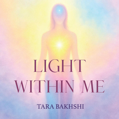 Light Within Me(English, Hardcover, Tara Bakhshi)