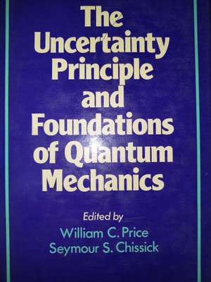 Uncertainty Principle and Foundations of Quantum Mechanics(English, Hardcover, Price W. C.)