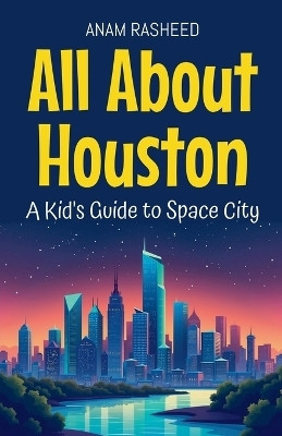 All About Houston(English, Paperback, Rasheed Anam)