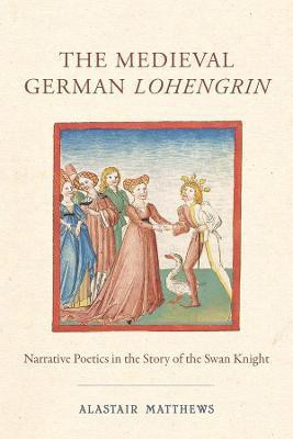The Medieval German Lohengrin(English, Hardcover, Matthews Alastair)