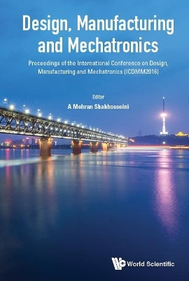 Design, Manufacturing And Mechatronics - Proceedings Of The International Conference On Design, Manufacturing And Mechatronics (Icdmm2016)(English, Hardcover, unknown)