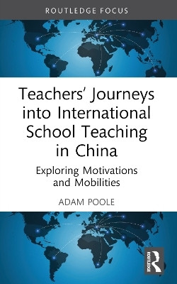 Teachers' Journeys into International School Teaching in China(English, Paperback, Poole Adam)
