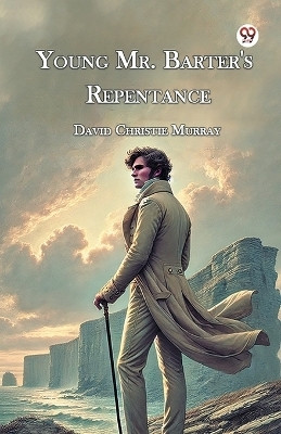 Young Mr. Barter's Repentance(Paperback, David Christie Murray)