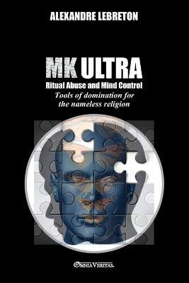 MK Ultra - Ritual Abuse and Mind Control(English, Paperback, Lebreton Alexandre)