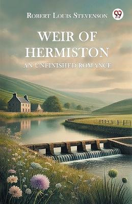 Weir of Hermiston an Unfinished Romance(English, Paperback, Stevenson Robert Louis)