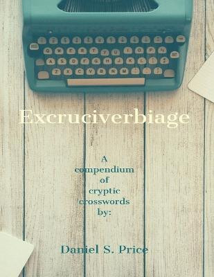 Excruciverbiage(English, Paperback, Price Daniel S)