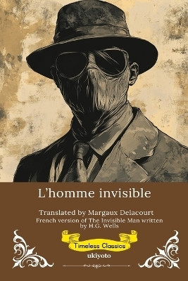 The Invisible Man French Version (Edition1)(French, Paperback, H G Wells)