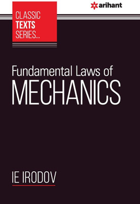 (OldEditon)Arihant
CLASSICTEXTSSERIESFUNDAMENTALLAWSOFMECHANICS(English, Paperback, Irodov IE)