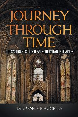 Journey Through Time(English, Paperback, Aucella Laurence F)
