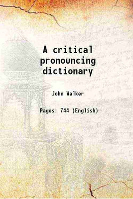 A critical pronouncing dictionary 1824 [Hardcover](Hardcover, John Walker)