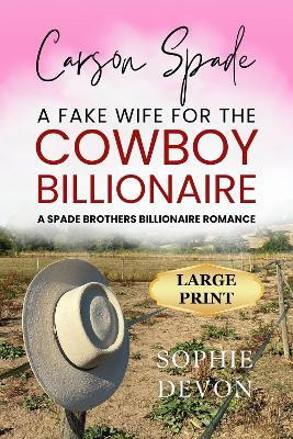 Carson Spade - A Fake Wife for the Cowboy Billionaire: A Spade Brothers Billionaire Romance LARGE PRINT(English, Paperback, Devon Sophie)