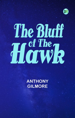 The Bluff of the Hawk(Paperback, Anthony Gilmore)