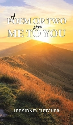 A Poem or Two from Me to You(English, Hardcover, Fletcher Lee Sidney)