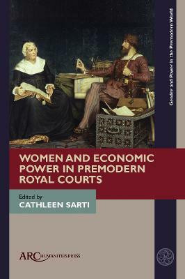 Women and Economic Power in Premodern Royal Courts(English, Electronic book text, unknown)