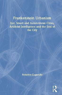 Frankenstein Urbanism(English, Hardcover, Cugurullo Federico)