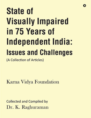 State of Visually Impaired in 75 Years of Independent India  - Issues and Challenges(Paperback, Karna Vidya Foundation)