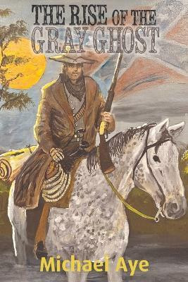 The Rise of the Gray Ghost(English, Paperback, Aye Michael)
