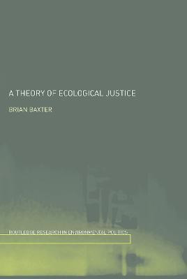 A Theory of Ecological Justice(English, Paperback, Baxter Brian)