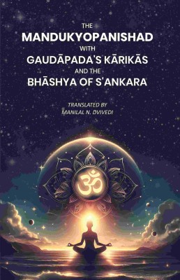 The Mandukyopanishad with Gaudāpada's Kārikās and the Bhāshya of S'ankara(Paperback, Translator: Manilal N. Dvivedi)