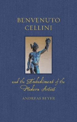 Benvenuto Cellini and the Embodiment of the Modern Artist(English, Hardcover, Beyer Andreas)