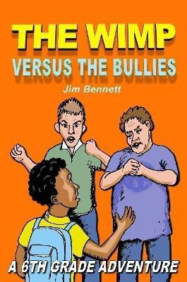 The Wimp Versus the Bullies(English, Paperback, Bennett Jim)