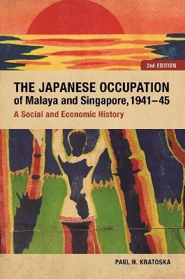The Japanese Occupation of Malaya and Singapore, 1941-45(English, Paperback, Kratoska Paul H.)