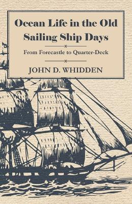 Ocean Life In The Old Sailing Ship Days From Forecastle To Quarter-Deck(English, Paperback, Whidden John D.)