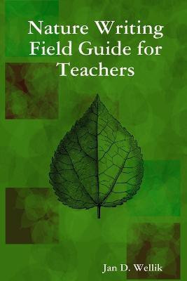 Nature Writing Field Guide for Teachers(English, Paperback, Wellik Jan D.)