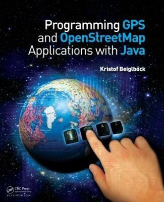 Programming GPS and OpenStreetMap Applications with Java(English, Paperback, Beiglboeck Kristof)