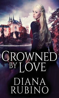 Crowned By Love(English, Hardcover, Rubino Diana)