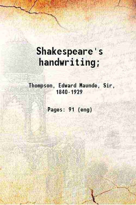 Shakespeare's handwriting; 1916 [Hardcover](Hardcover, Thompson, Edward Maunde, Sir,)