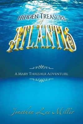 The Hidden Treasure of Atlantis(English, Paperback, Miller Jonathan Lee)